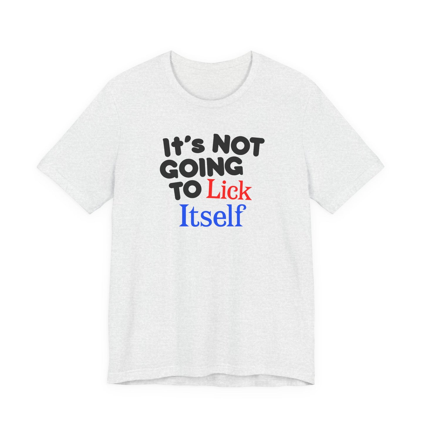 It's NOT GOING TO LICK ITSELF Hubie Halloween Funny Movie Costume Unisex Short Sleeve Tee