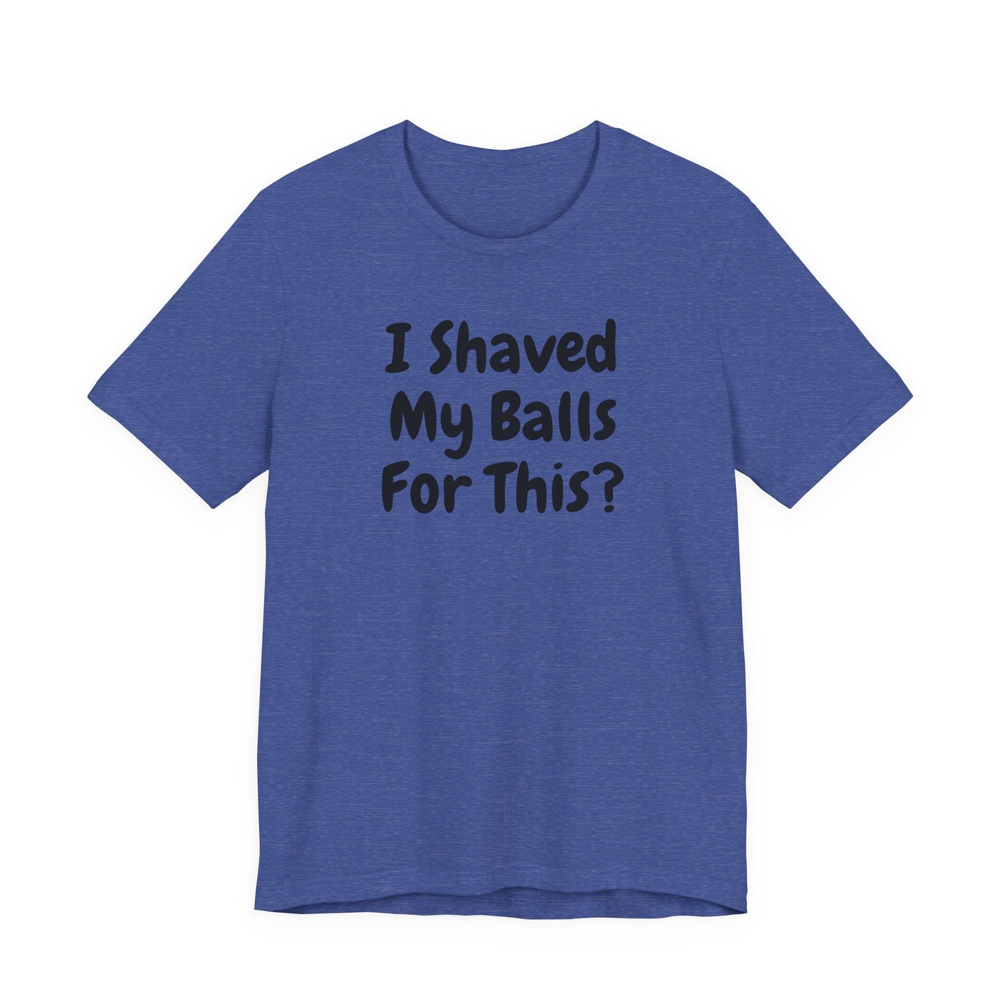 I SHAVED MY BALLS FOR THIS?  Hubie Halloween Funny Movie Costume Unisex Short Sleeve Tee