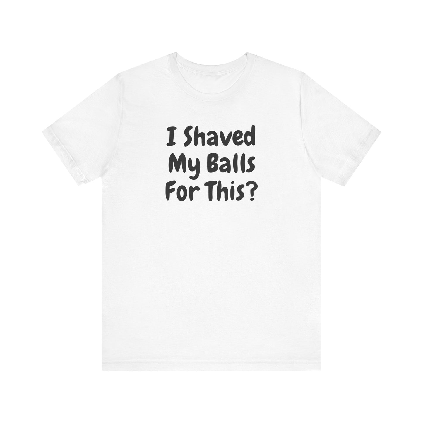 I SHAVED MY BALLS FOR THIS?  Hubie Halloween Funny Movie Costume Unisex Short Sleeve Tee