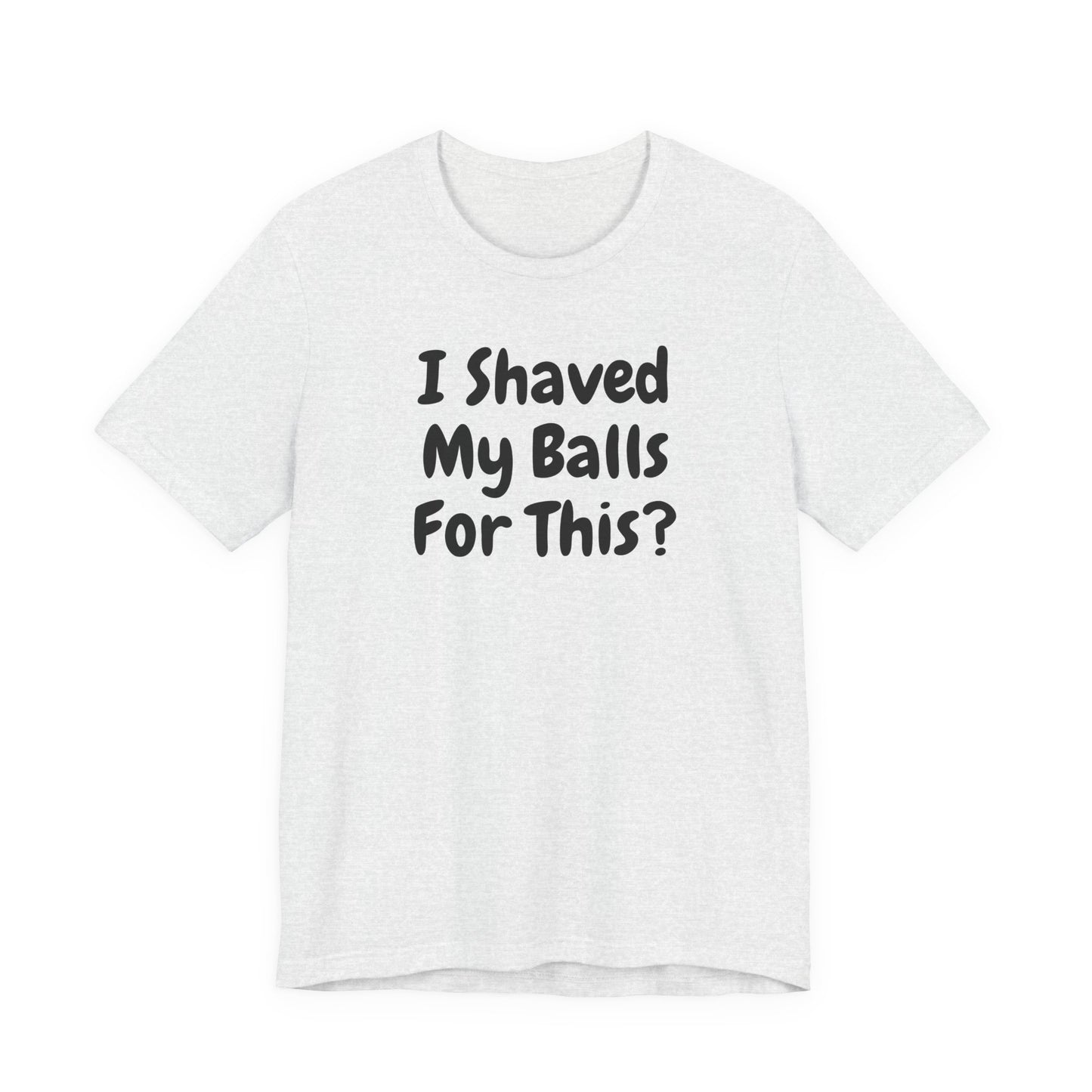 I SHAVED MY BALLS FOR THIS?  Hubie Halloween Funny Movie Costume Unisex Short Sleeve Tee