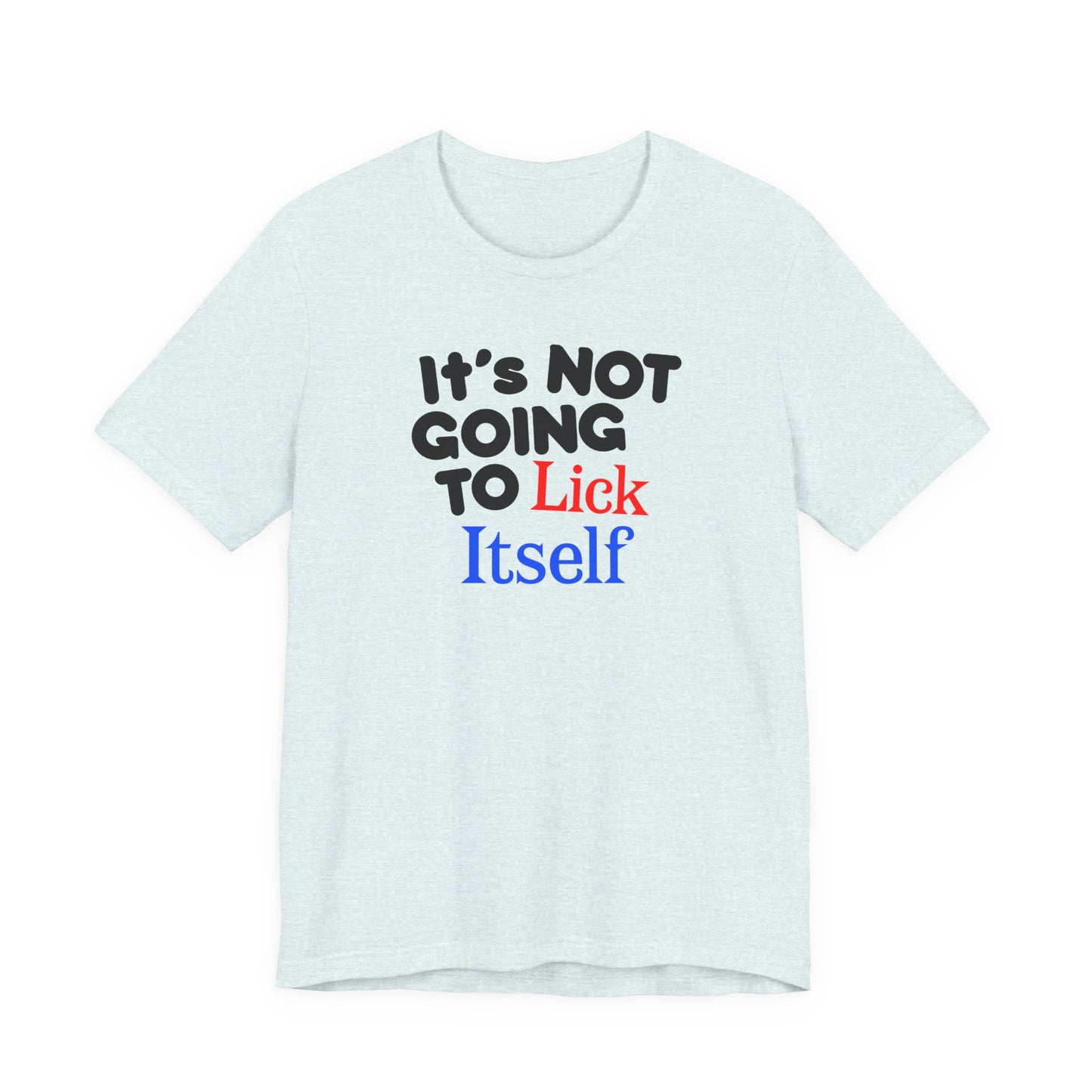 It's NOT GOING TO LICK ITSELF Hubie Halloween Funny Movie Costume Unisex Short Sleeve Tee
