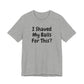 I SHAVED MY BALLS FOR THIS?  Hubie Halloween Funny Movie Costume Unisex Short Sleeve Tee