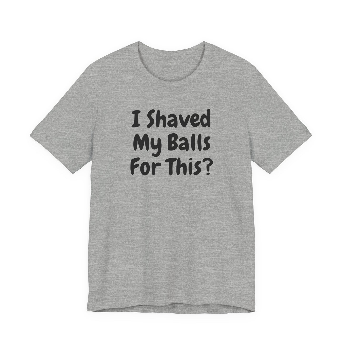 I SHAVED MY BALLS FOR THIS?  Hubie Halloween Funny Movie Costume Unisex Short Sleeve Tee