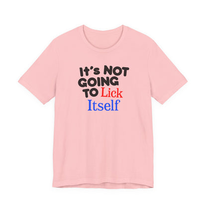 It's NOT GOING TO LICK ITSELF Hubie Halloween Funny Movie Costume Unisex Short Sleeve Tee