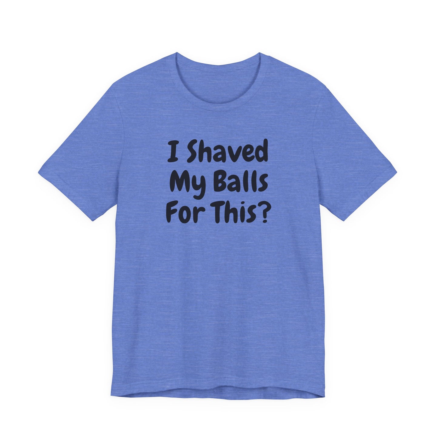 I SHAVED MY BALLS FOR THIS?  Hubie Halloween Funny Movie Costume Unisex Short Sleeve Tee