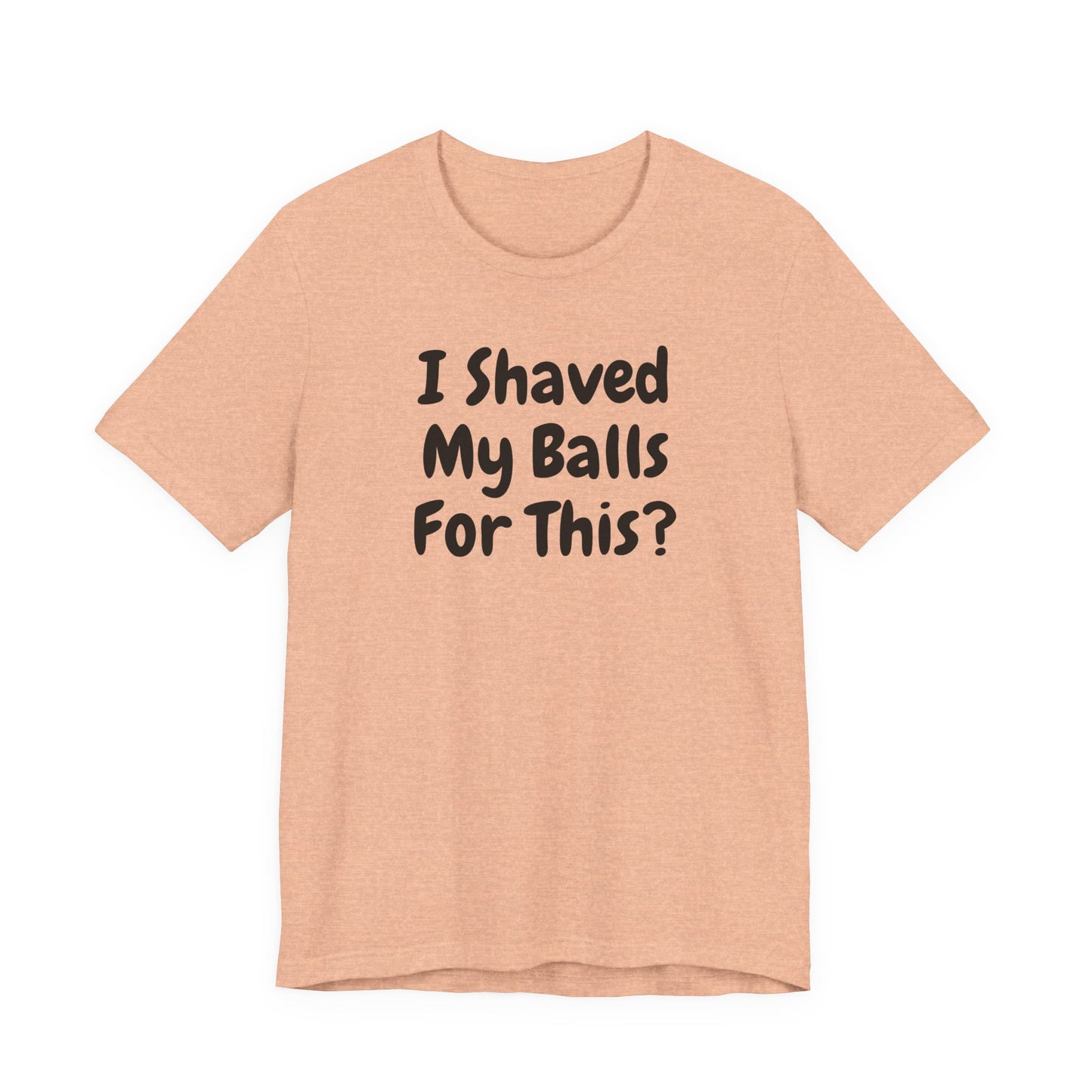 I SHAVED MY BALLS FOR THIS?  Hubie Halloween Funny Movie Costume Unisex Short Sleeve Tee
