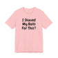 I SHAVED MY BALLS FOR THIS?  Hubie Halloween Funny Movie Costume Unisex Short Sleeve Tee