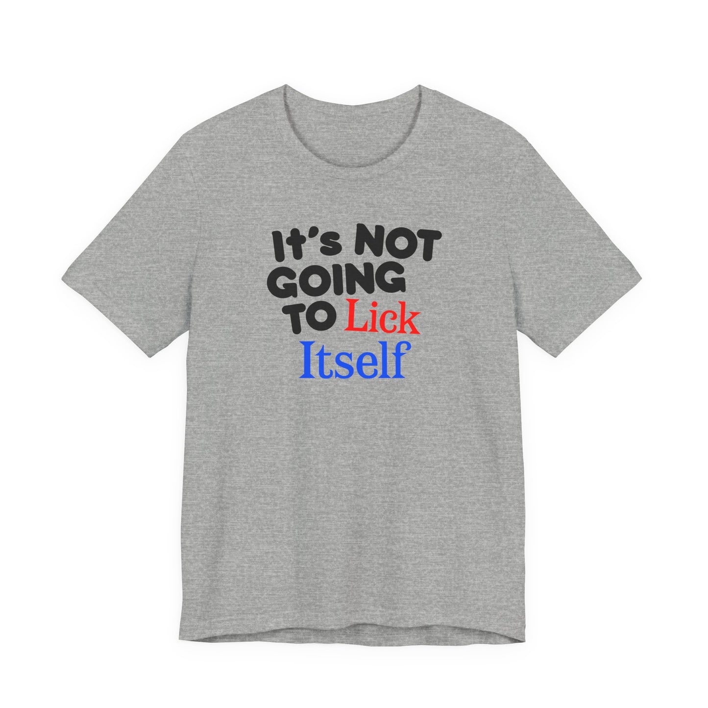 It's NOT GOING TO LICK ITSELF Hubie Halloween Funny Movie Costume Unisex Short Sleeve Tee