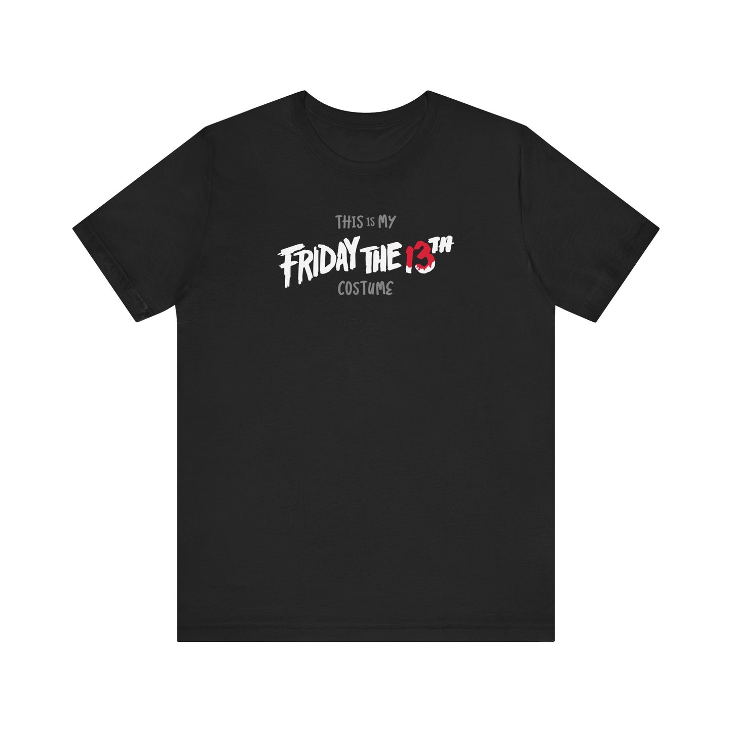 This is My FRIDAY the 13th HALLOWEEN Costume Funny Movie Jason Unisex Jersey Short Sleeve Tee Couples Unisex