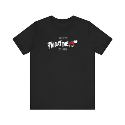 This is My FRIDAY the 13th HALLOWEEN Costume Funny Movie Jason Unisex Jersey Short Sleeve Tee Couples Unisex